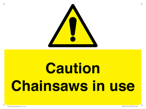 Caution Chainsaws in use